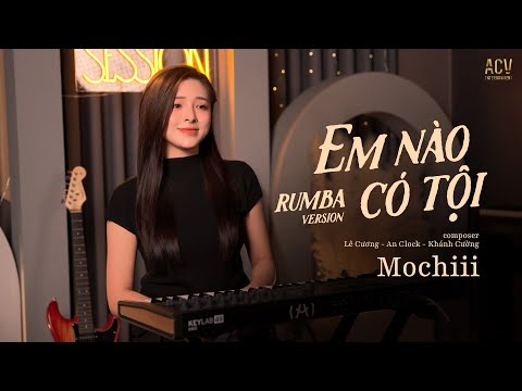 EM NÀO CÓ TỘI RUMBA - MOCHIII COVER