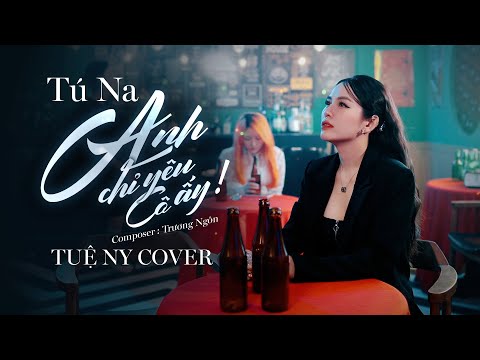 Anh Chỉ Yêu Cô Ấy - Tuệ Ny Cover