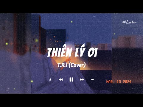 Thiên Lý Ơi - T.R.I (Cover) 