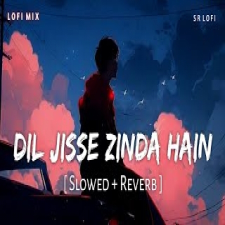 Dil Jisse Zinda Hain (Lofi Mix)