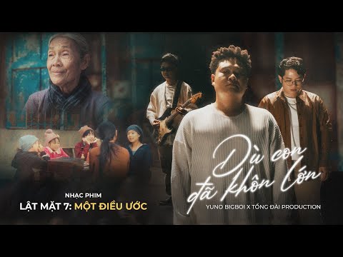 Dù Con Đã Khôn Lớn - Yuno BigBoi x Tổng Đài | OST Lật Mặt 7