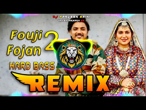 Foji Fojan Dj Remix Hard Bass Haryanvi Dj Remix 2024 Dj Parveen