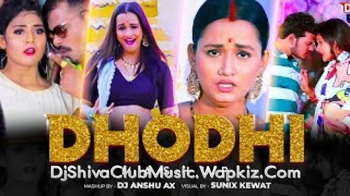 Dhodhi Mashup 2023 By Dj Anshua X Sunix Kewat DjShivaClubMusic.Wapkiz.Com Dhodhi Mashup 2023 By Dj Anshua X Sunix Kewat DjShivaClubMusic.Wapkiz.Com