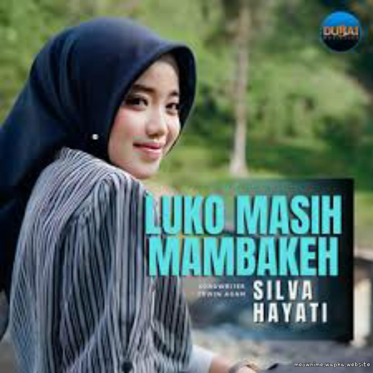 Silva Hayati - Luko Masih Mambakeh Mp3