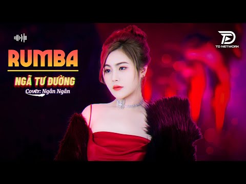 NGÃ TƯ ĐƯỜNG Rumba - Ngân Ngân Cover