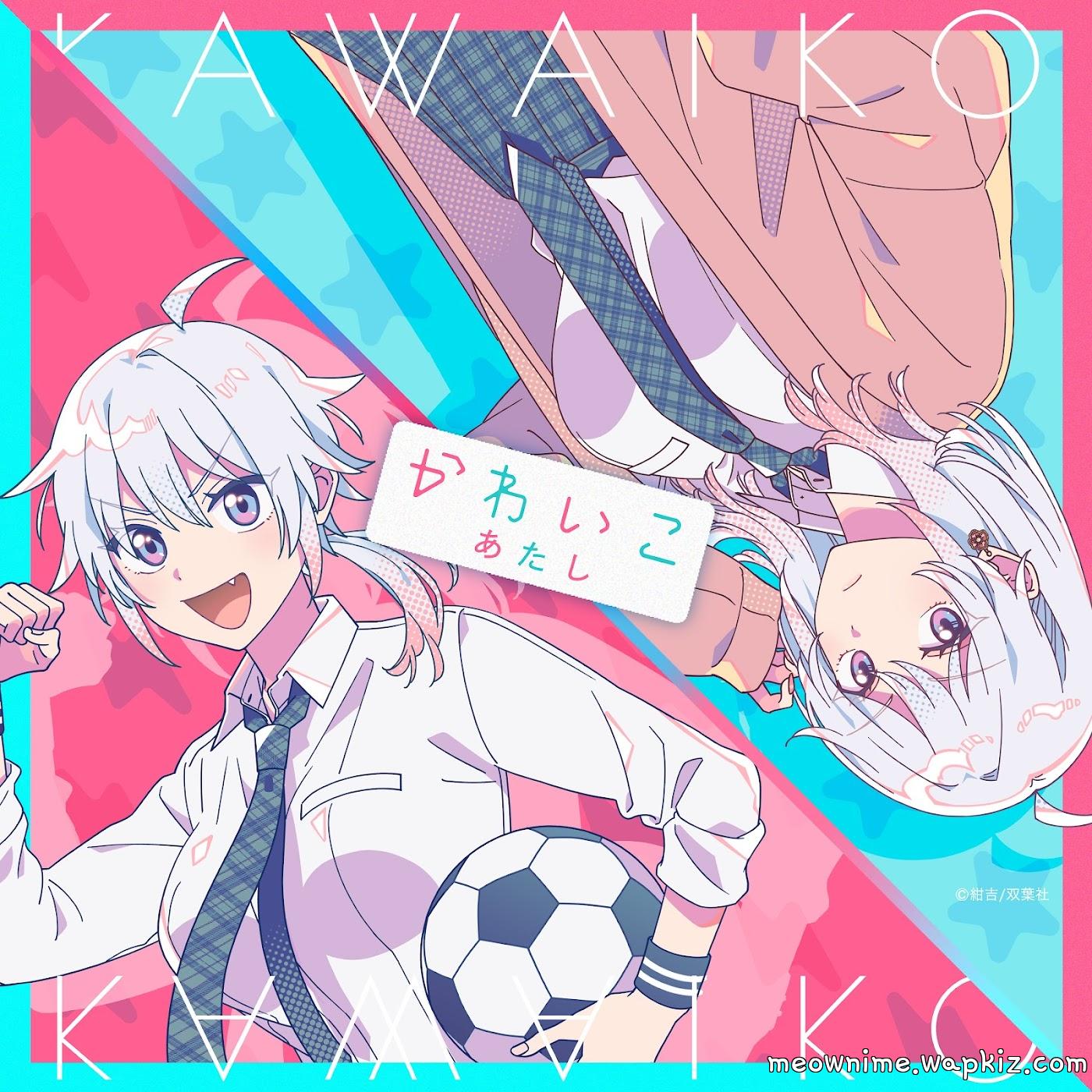 Atashi - Kawaiko [Theme Song Wakaba-chan wa Wakarasetai!]