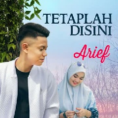 Arief Tetaplah Disini Mp3