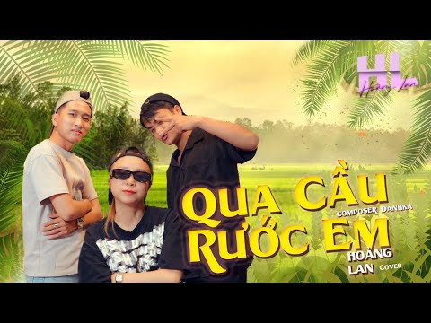 QUA CẦU RƯỚC EM  l HOÀNG LAN COVER 