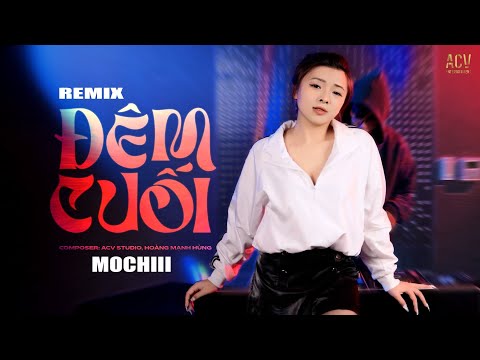 Đêm Cuối (Remix) - Mochiii Cover