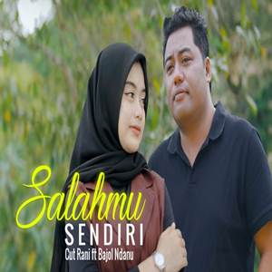 Cut Rani Feat Bajol Ndanu Salahmu Sendiri Cover Mp3