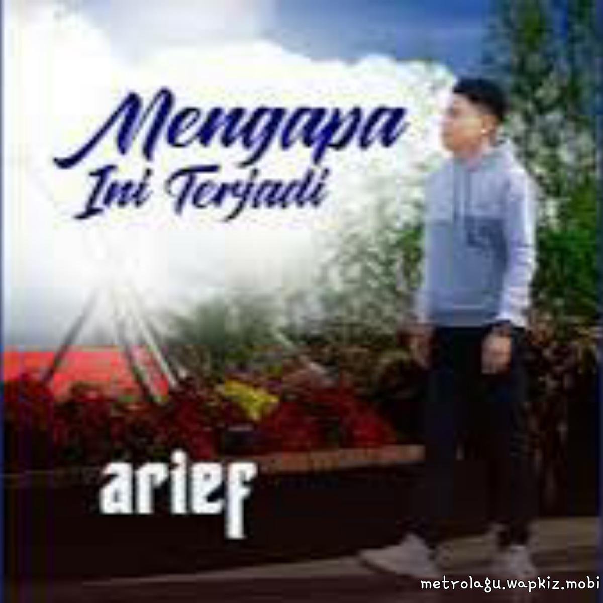 Arief - Mengapa Ini Terjadi Arief - Mengapa Ini Terjadi
