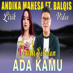 Andika Mahesa feat Balqis Jauh Sebelum Ada Kamu Cover mp3