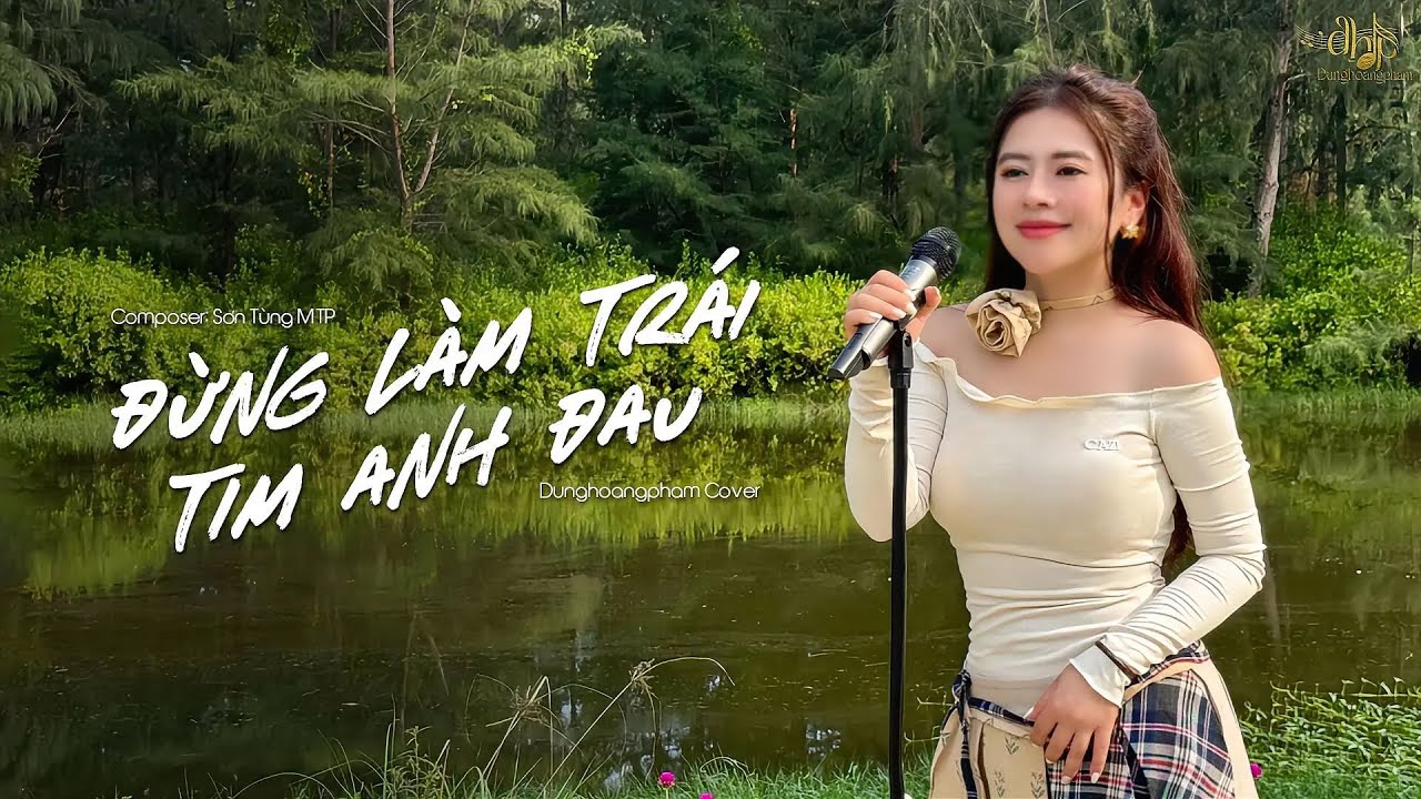 ĐỪNG LÀM TRÁI TIM ANH ĐAU - Dunghoangpham Cover