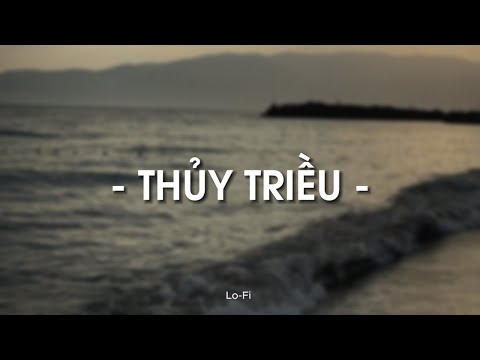 Thủy Triều Lofi Ver - Quang Hùng MasterD x Quanvrox