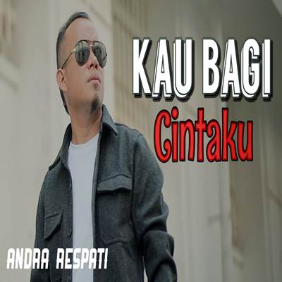 Andra Respati Kau Bagi Cinta Mp3