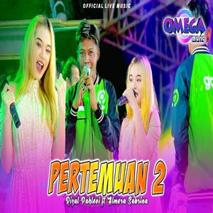 Rizal Pahlevi x Almera Sabrina Pertemuan 2 feat Omega Music Cover mp3