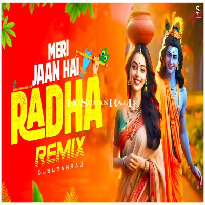 Meri Jaan Hai Radha (Remix) Dj Suman Raj