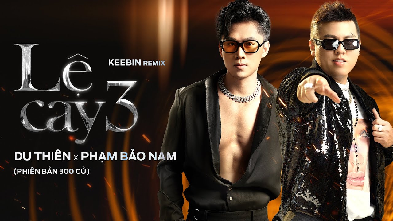 LỆ CAY 3 REMIX - DU THIÊN x PHẠM BẢO NAM ft KEEBIN 
