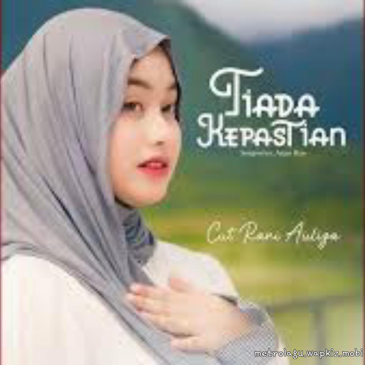 Cut Rani Auliza - Tiada Kepastian Cut Rani Auliza - Tiada Kepastian
