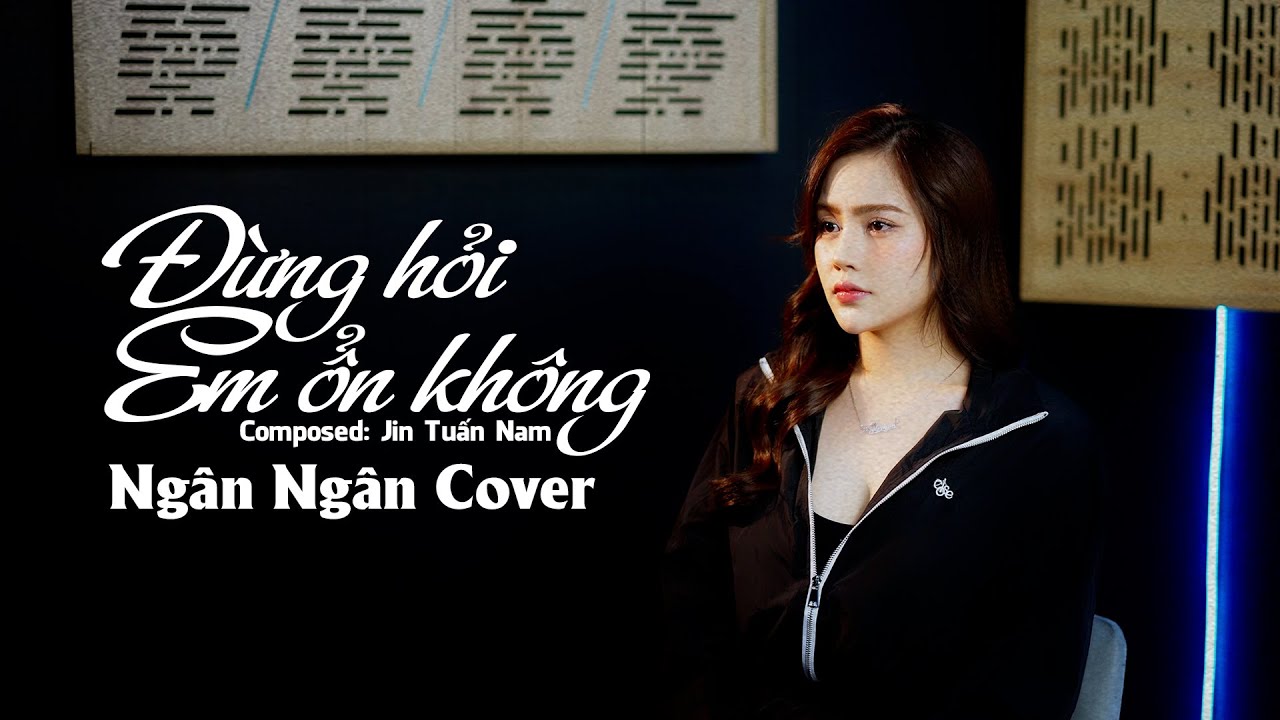 Đừng Hỏi Em Ổn Không - Ngân Ngân Cover