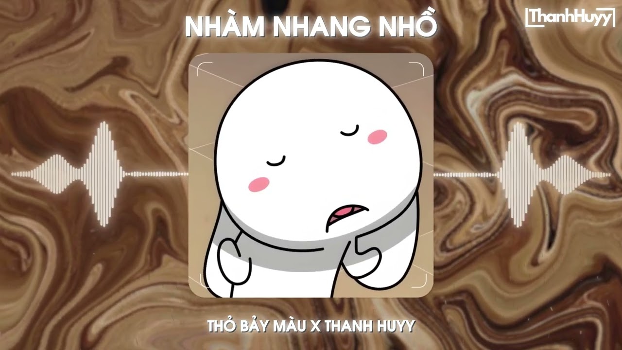 Nhàm Nhang Nhồ (Remix) - Thỏ Bảy Màu x Thanh Huyy