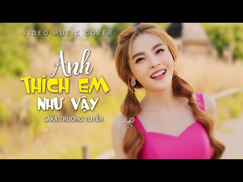 Anh Thích Em Như Vậy Cover  - SaKa Trương Tuyền 