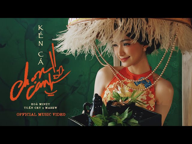 Kén Cá Chọn Canh - Hòa Minzy x Tuấn Cry x Masew