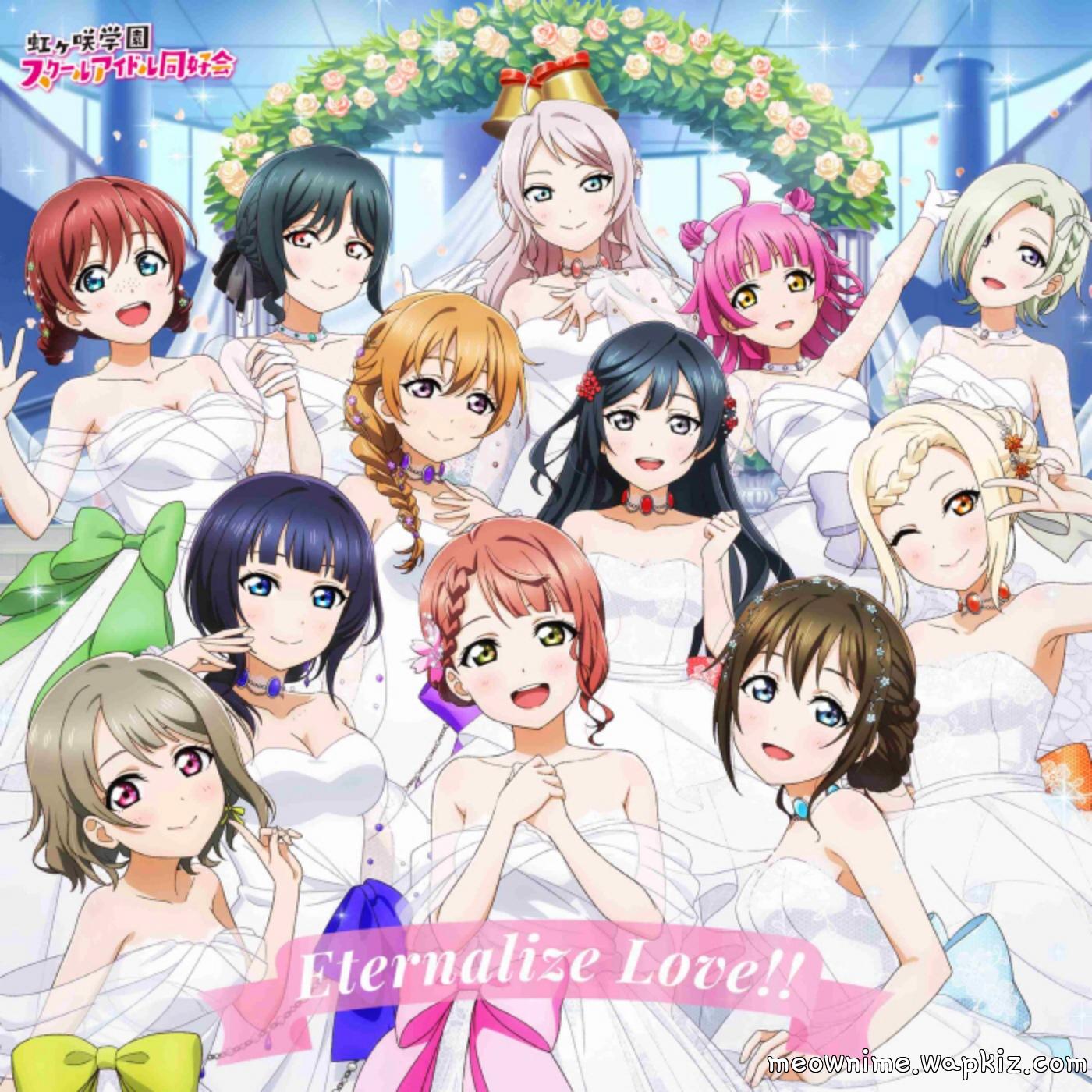 Nijigasaki School Idol Club - Eternalize Love!! [Theme Song Love Live! Nijigasaki Gakuen School Idol Doukoukai]