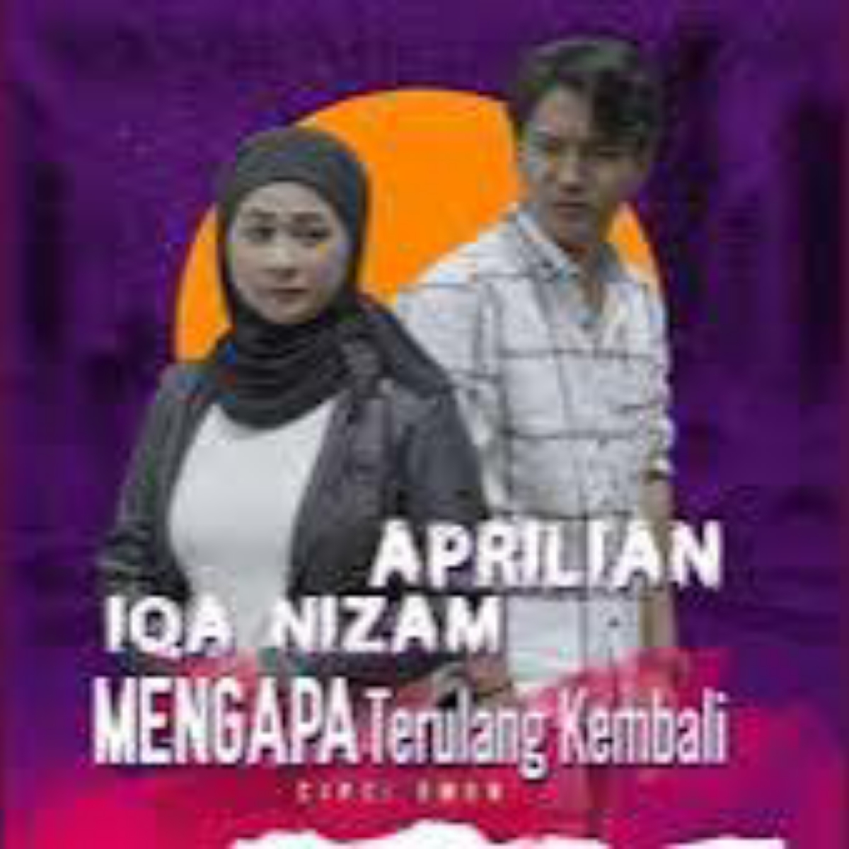 Mengapa Terulang Kembali Feat. Iqa nizam