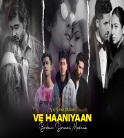 Ve Haaniyaan Broken Dreams Mashup