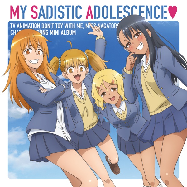 Nagatoro (CV. Sumire Uesaka), Gamo-chan (CV. Mikako Komatsu), Yoshi (CV. Aina Suzuki), Sakura (CV. Shiori Izawa) - MY SADISTIC ADOLESCENCE♡
