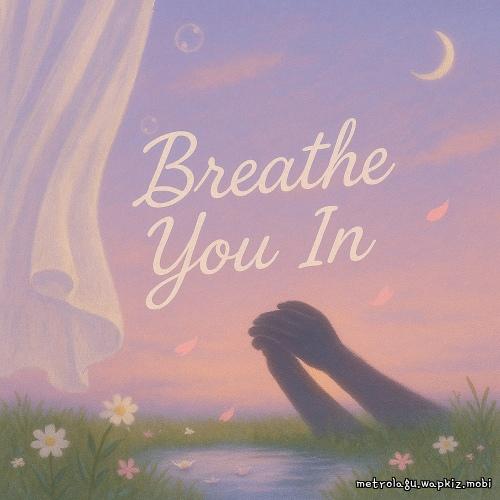 Breathe you in by ALBN