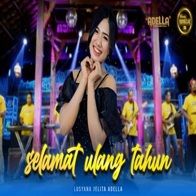 Lusyana Jelita Selamat Ulang Tahun feat Om Adella Mp3