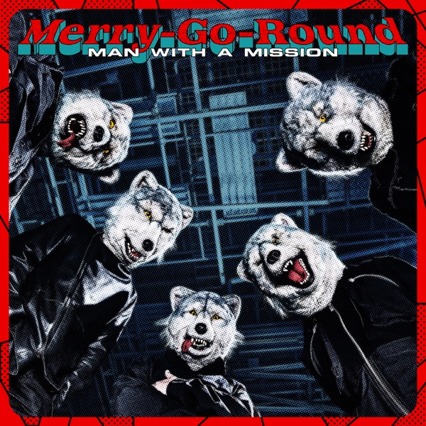 MAN WITH A MISSION - Merry-Go-Round
