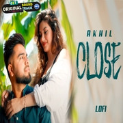 Close - Akhil (Lofi Mix)