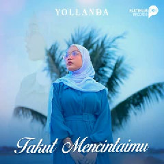 Yollanda Takut Mencintaimu Mp3