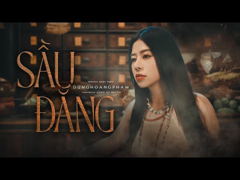 SẦU ĐẮNG - DUNGHOANGPHAM FT LONG HỌ HUỲNH