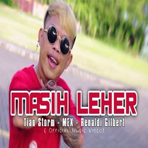 Tian Storm feat Mex Leher x Renaldi Gilbert Masih Leher Cover mp3