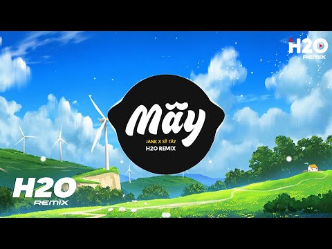 Mây (H2O Remix) - JanK x Sỹ Tây 