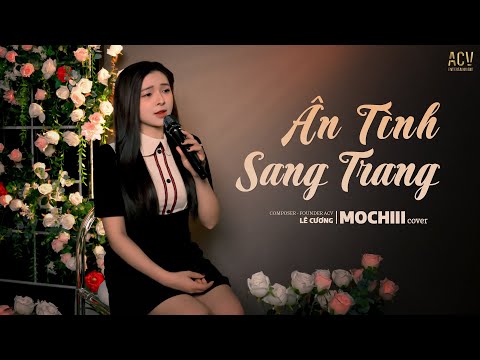 ÂN TÌNH SANG TRANG - MOCHIII COVER