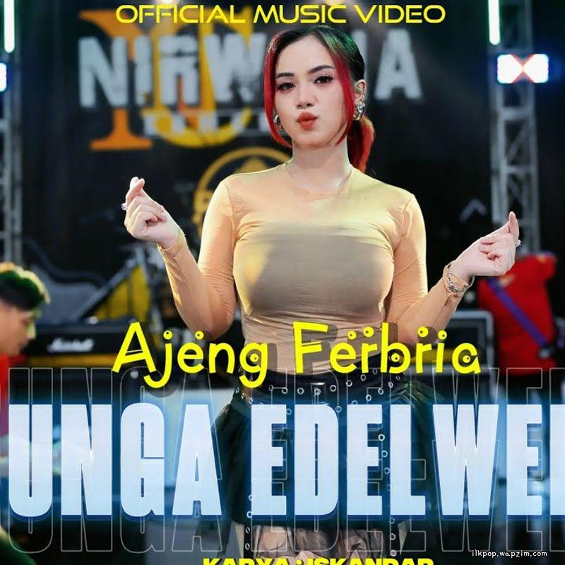 Ajeng Febria - Bunga Edelweis Mp3 Ajeng Febria - Bunga Edelweis Mp3