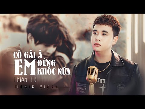 Cô Gái À   Em Đừng Khóc Nữa - Thiên Tú 