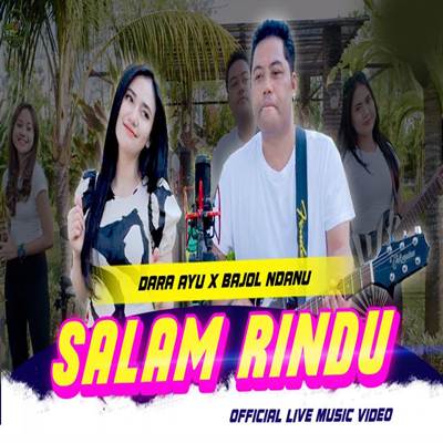 Dara Ayu X Bajol Ndanu Salam Rindu Mp3