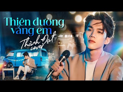 THIÊN ĐƯỜNG VẮNG EM ( COVER ) - THÀNH ĐẠT