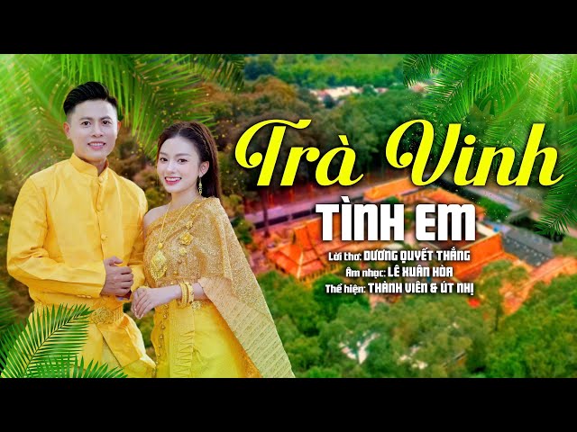 TRÀ VINH TÌNH EM - ÚT NHỊ   