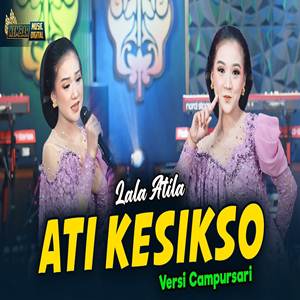 Lala Atila Ati Kesikso feat Kembar Campursari Cover Mp3