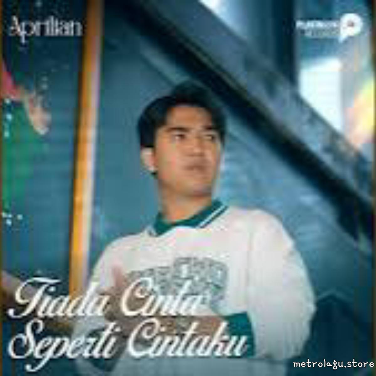 Aprilian - Tiada Cinta Seperti Cintaku Mp3