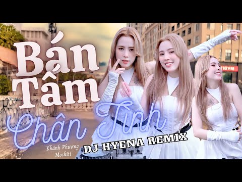 BÁN TẤM CHÂN TÌNH - DJ HYENA REMIX