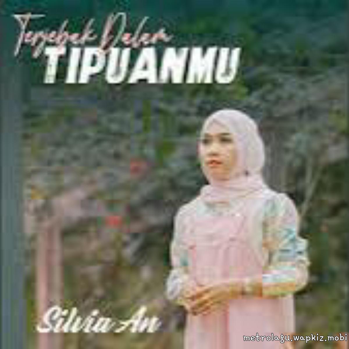 Silvia An - Terjebak Dalam Tipuanmu Mp3