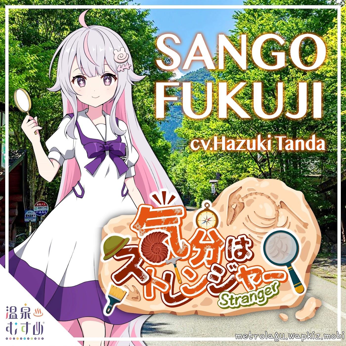 Fukuji Sango (CV: Hazuki Tanda) - Kibun wa Stranger Mp3